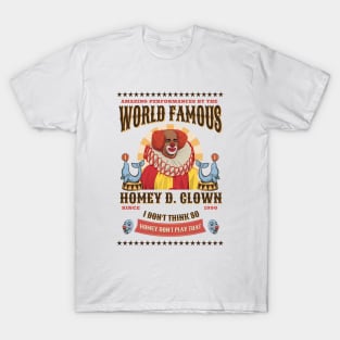 World Famous Homey D. Clown Since 1990 T-Shirt